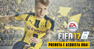 FIFA 17 novità e prezzo, Acquista Ora! e Risparmia 20€